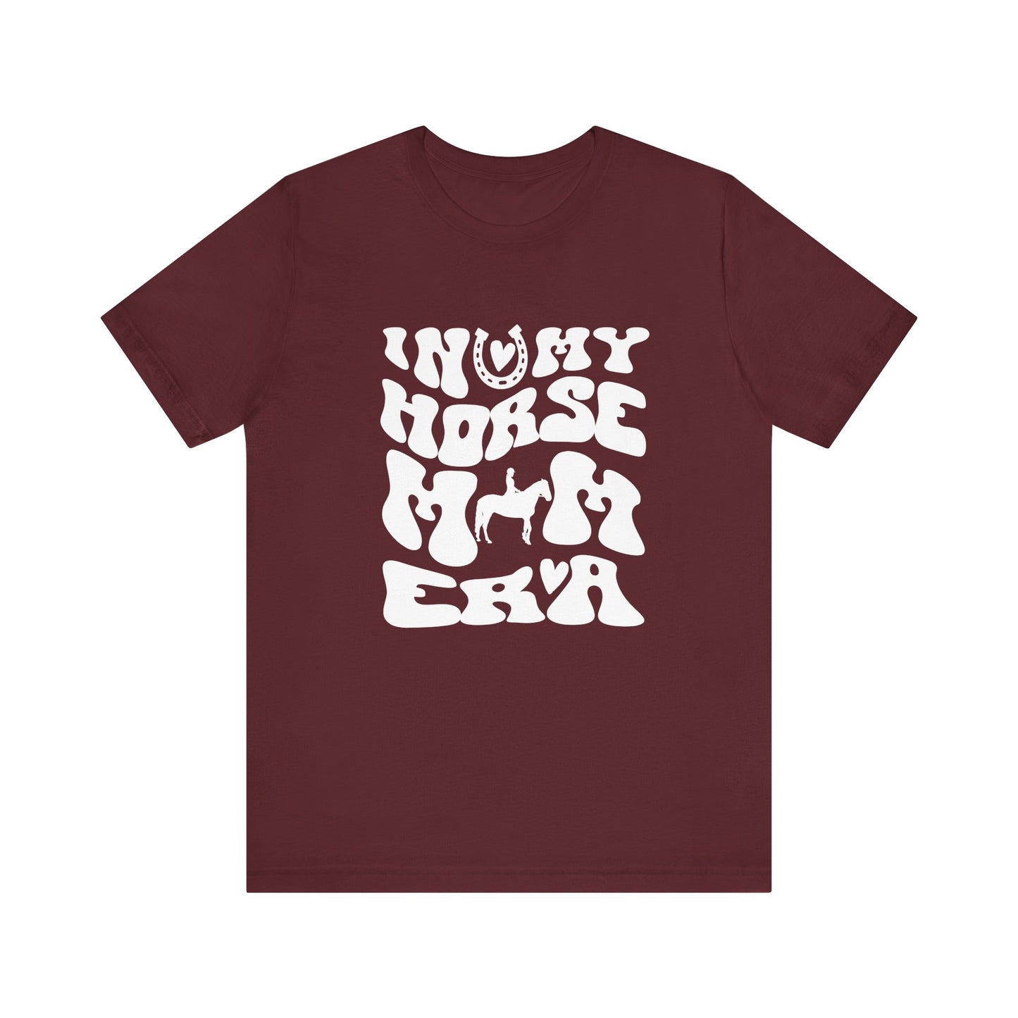 In my Horse Mom Era T-shirt
