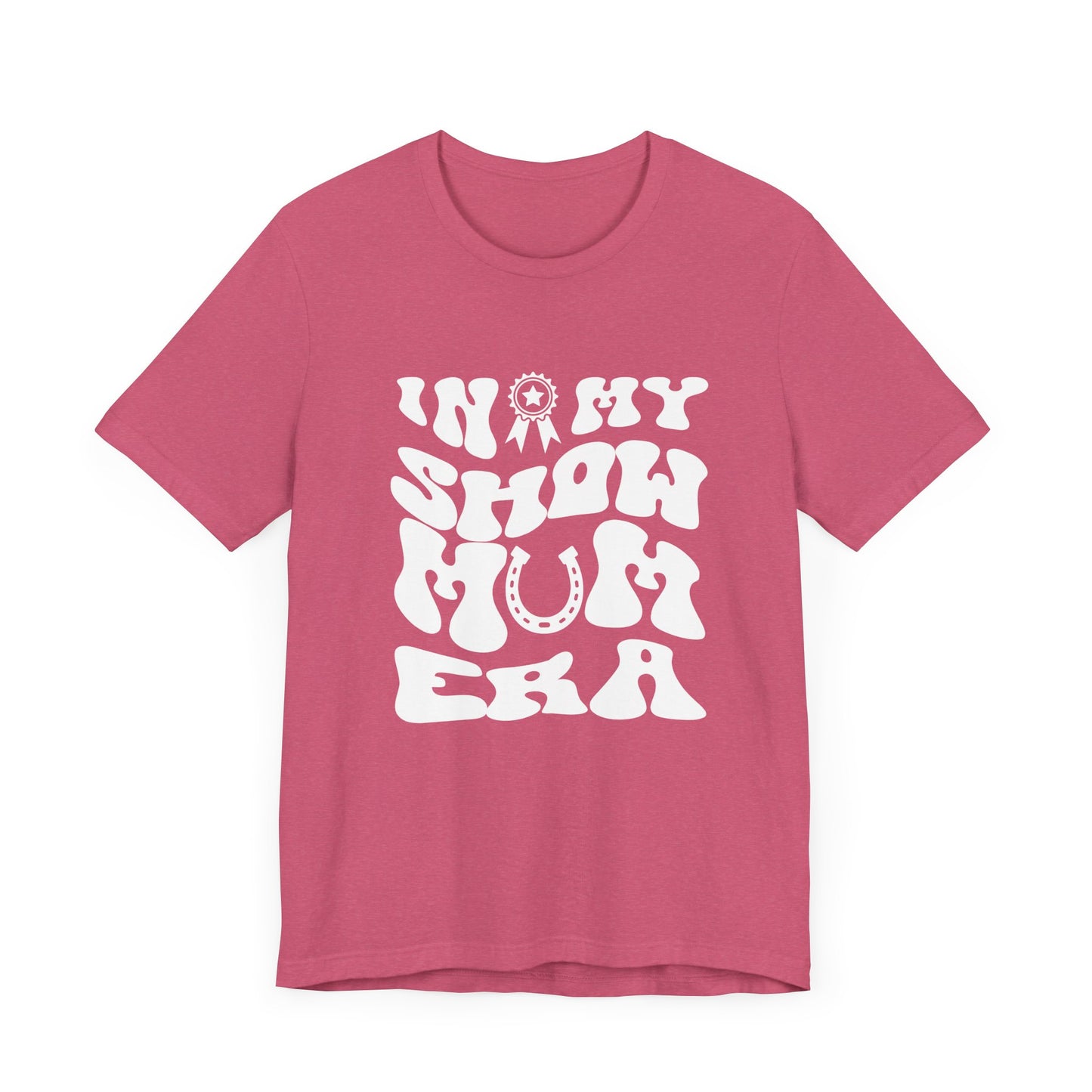 In My Show Mom Era T-shirt