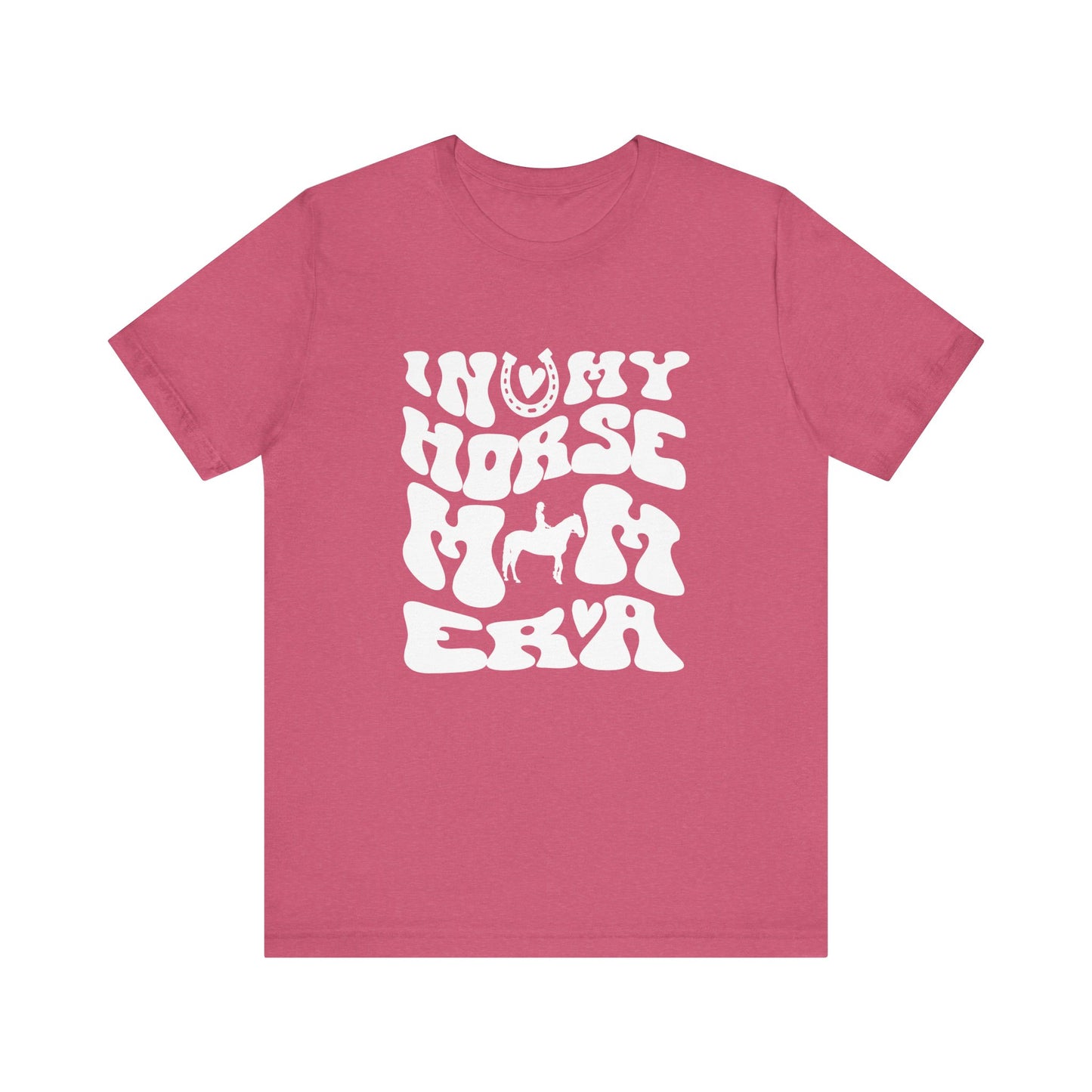 In my Horse Mom Era T-shirt