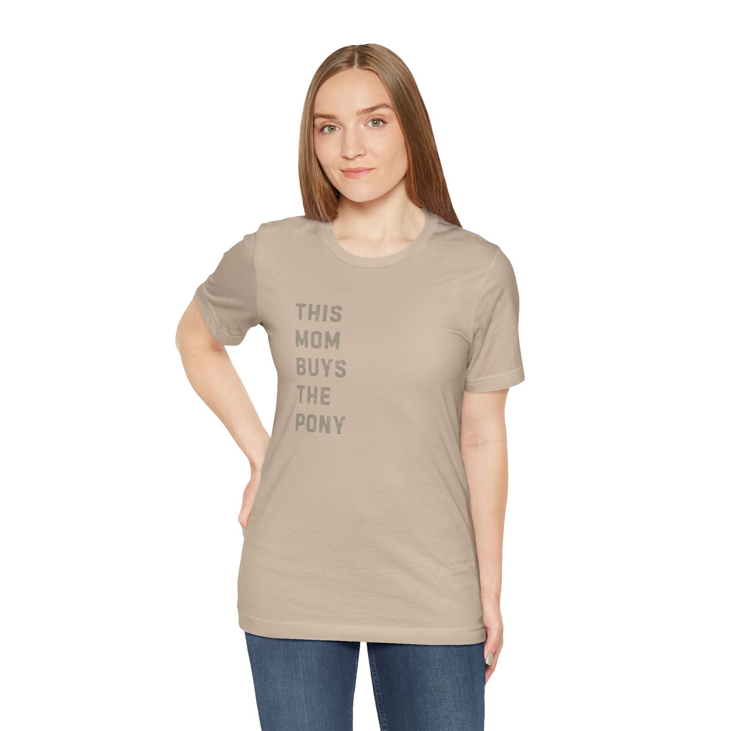Mom that Buys the Pony Unisex Tee