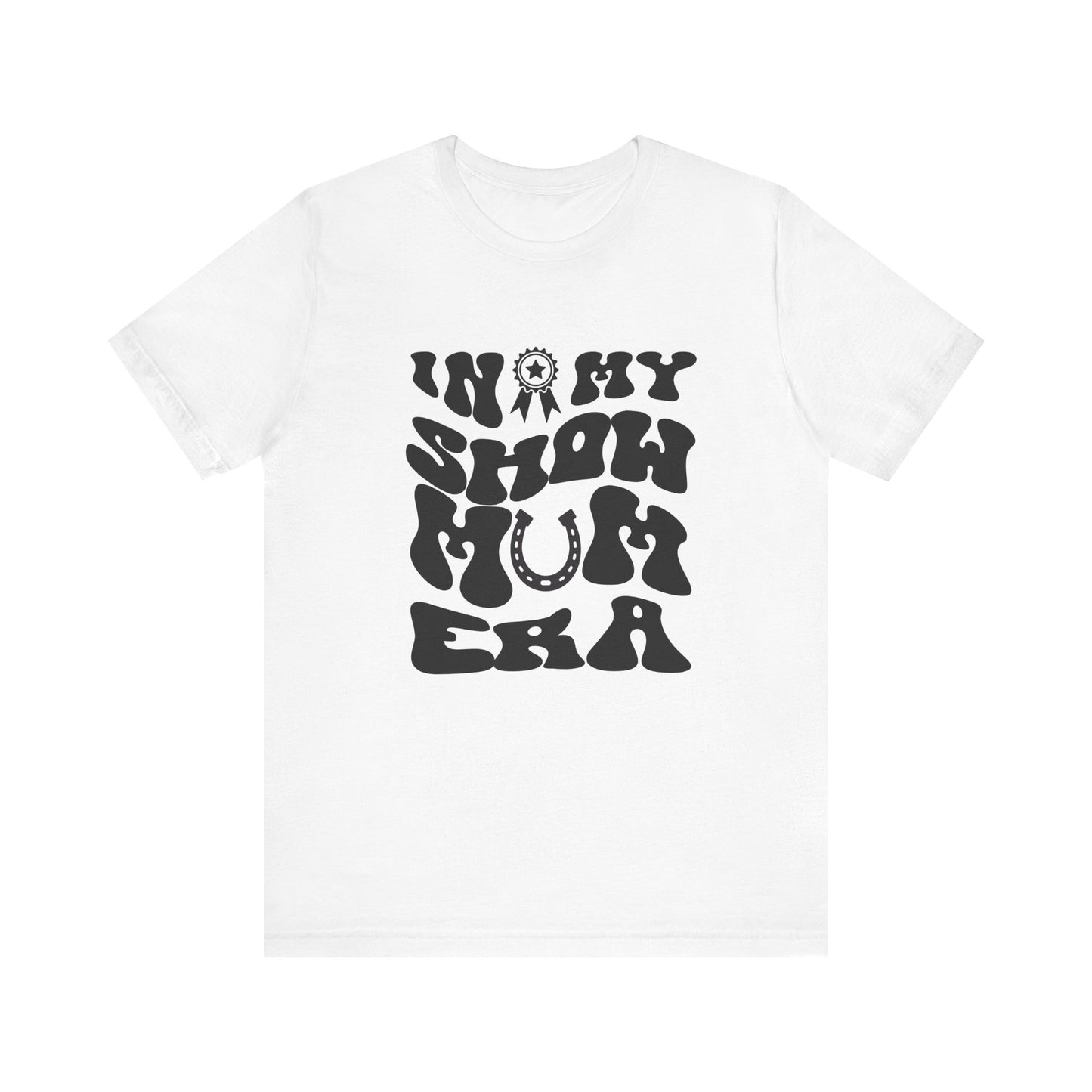 In My Show Mom Era T-shirt