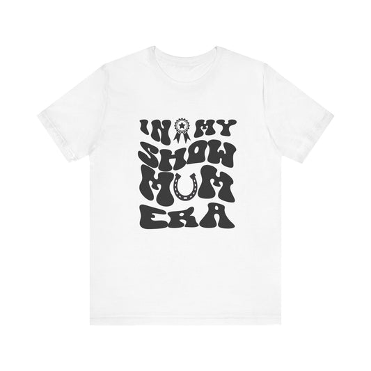 In My Show Mom Era T-shirt