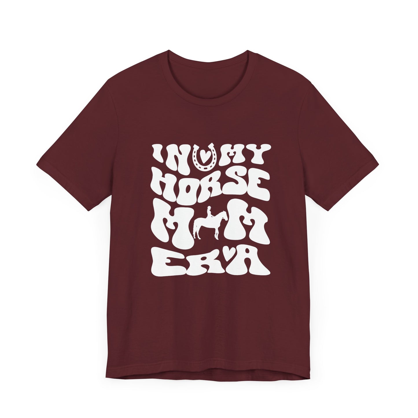 In my Horse Mom Era T-shirt