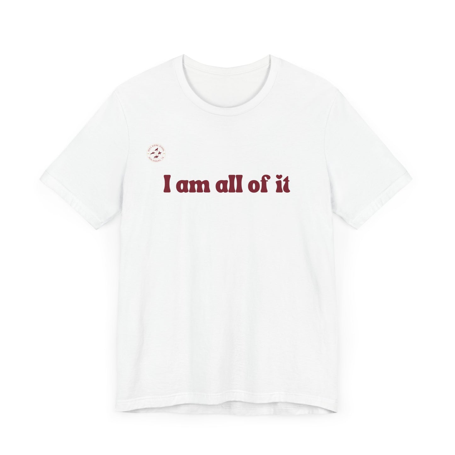 Red's Riding School - Custom Tee - I am all of it