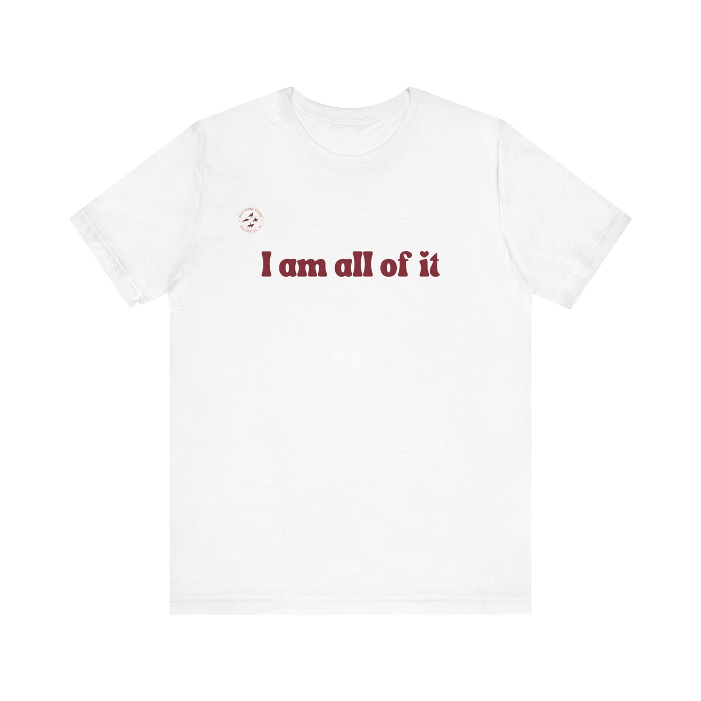 Red's Riding School - Custom Tee - I am all of it