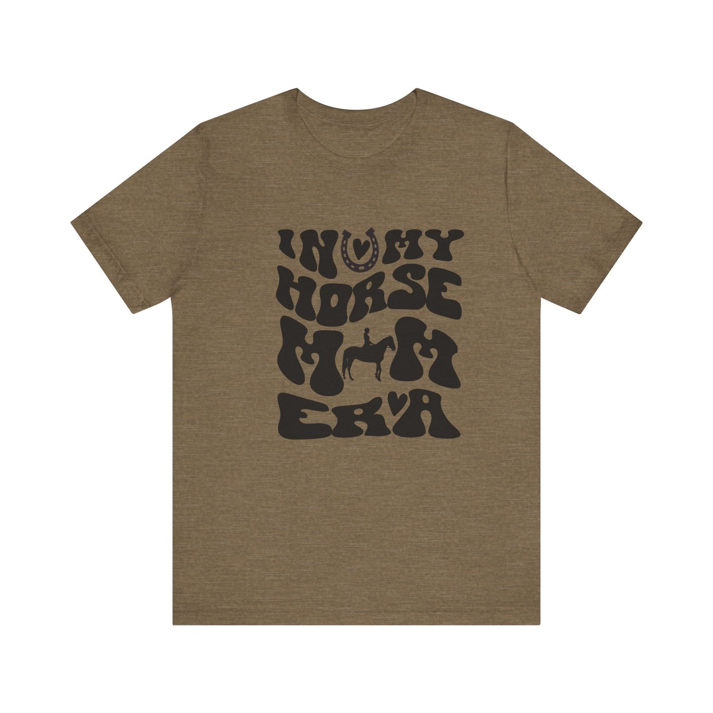 In my Horse Mom Era T-shirt