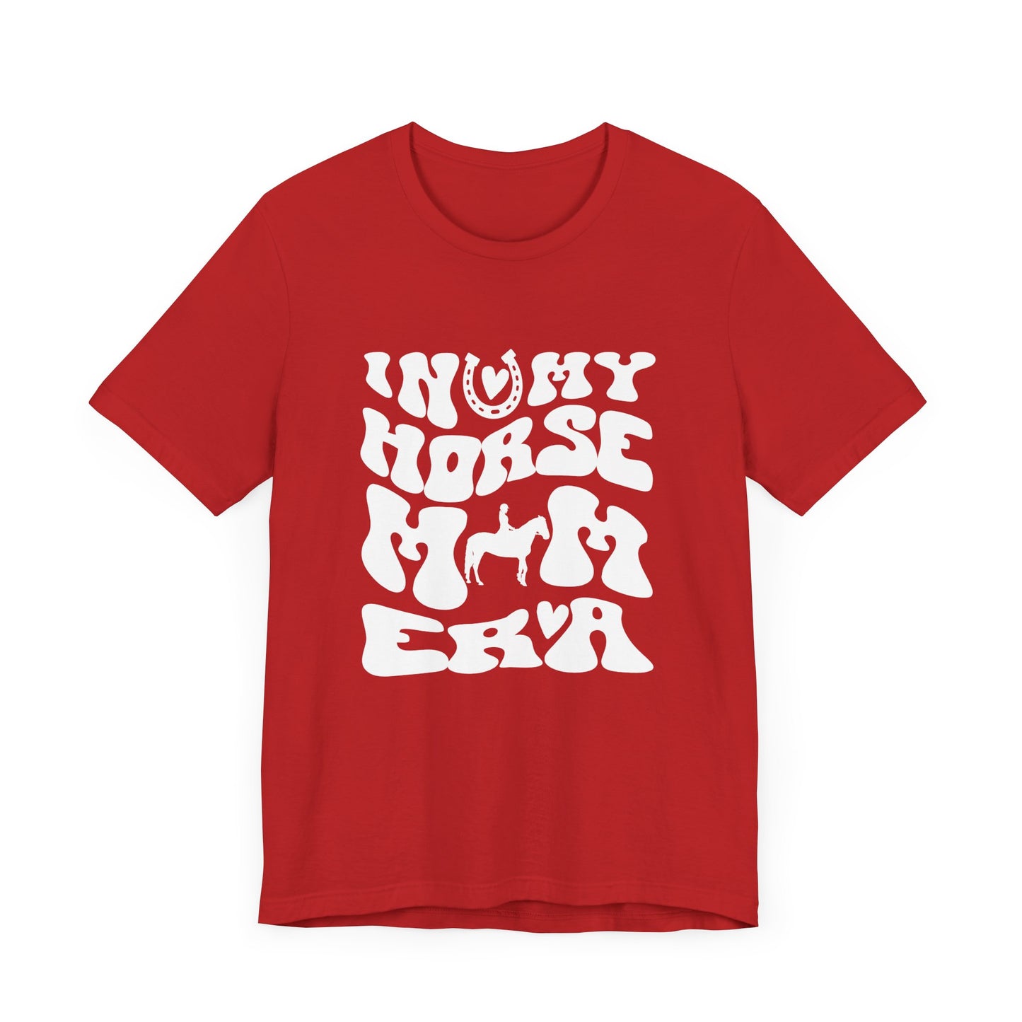 In my Horse Mom Era T-shirt