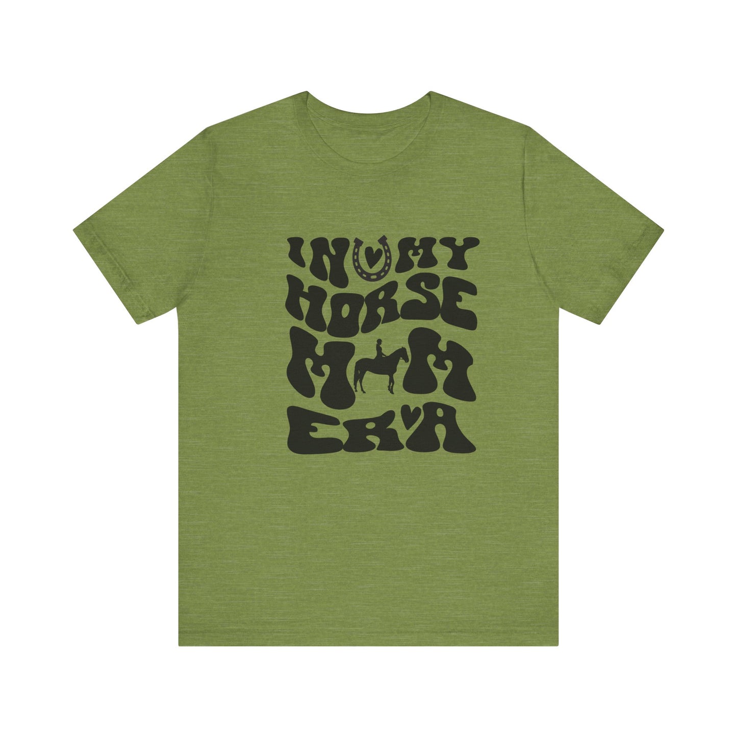 In my Horse Mom Era T-shirt